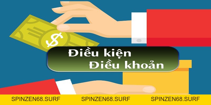 Điều khoản và điều kiện: Quy định quan trọng khi tham gia