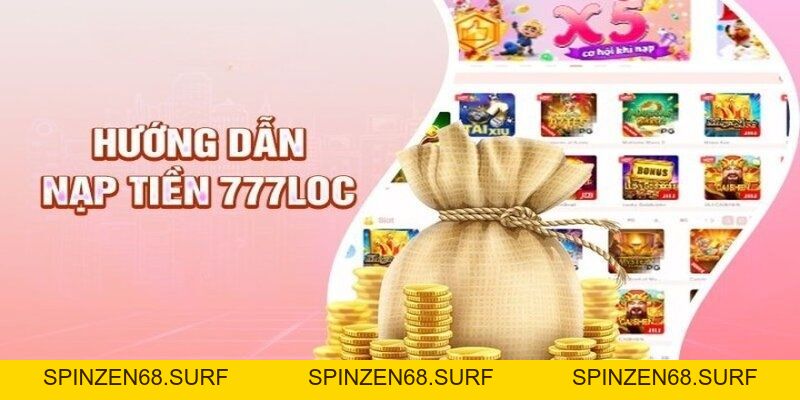 Nạp tiền 777loc - Các bước chi tiết để giao dịch thành công Nạp tiền 777loc - Các bước chi tiết để giao dịch thành công