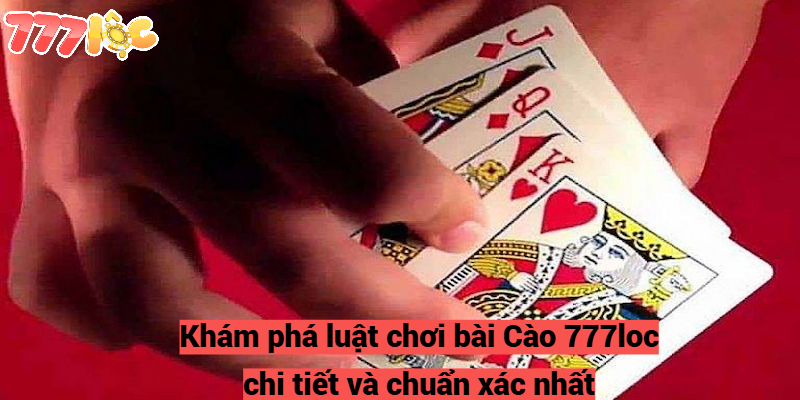 Luật Chơi bài cào 777loc – Hướng Dẫn Quy Tắc Chi Tiết