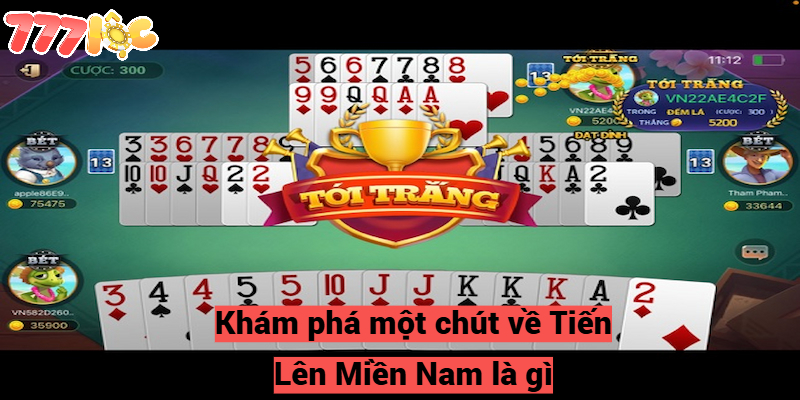 Tiến Lên Miền Nam Là Gì? Hướng Dẫn Cách Chơi Tốt Nhất