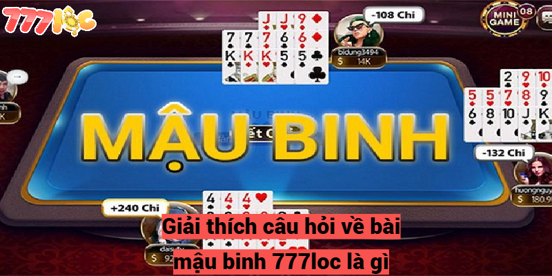 Mậu Binh 777loc - Khám Phá Quy Tắc Chơi Và Phương Pháp Đánh