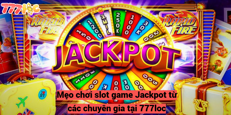 Slot Game Jackpot Lớn Nhất – Nhà Cái 777loc Đáng Tin Cậy