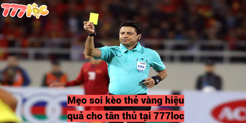Kèo thẻ vàng 777loc - Hướng Dẫn Cách Chơi Cho Tân Binh