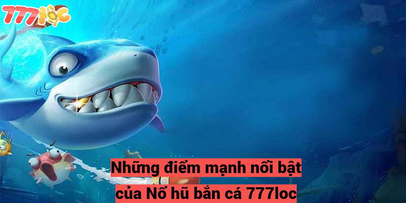Nổ Hũ Bắn Cá – Trải Nghiệm Giải Trí Nhận Thưởng Tại 777loc