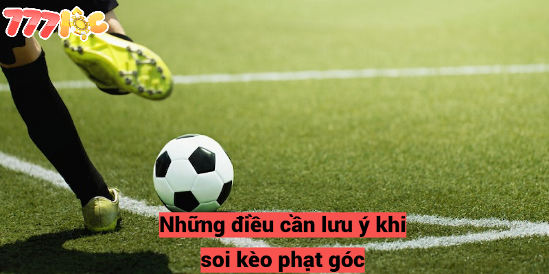Kèo Phạt Góc 777loc – Thông Tin Cần Biết Cho Cược Thủ
